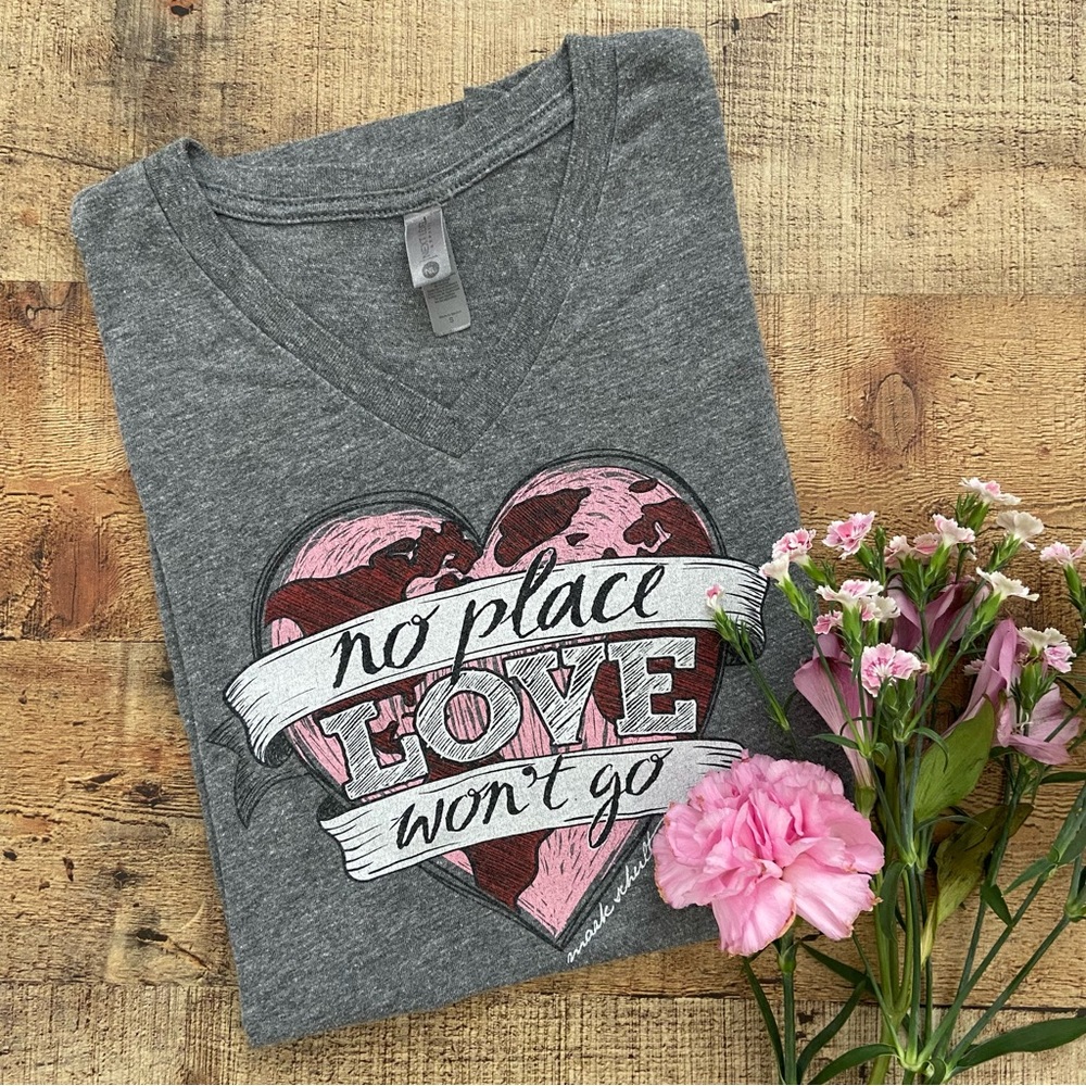Graphic Tee "NO PLACE LOVE WON'T GO"
